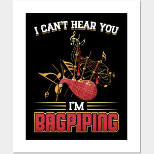 I Can't Hear You - I'm Bagpiping - Bagpiper Posters and Art